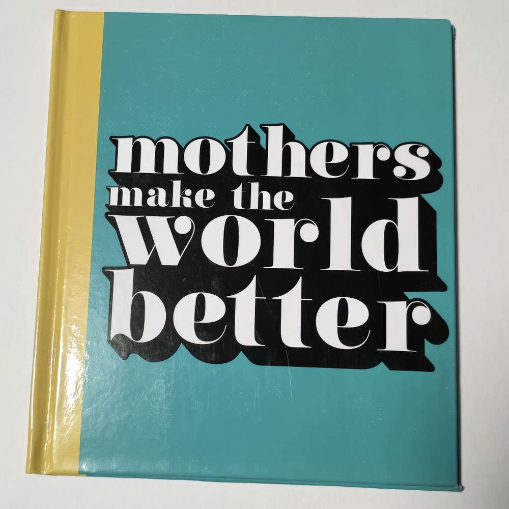 Mothers Make The World Better - Inspirational Book For New Moms